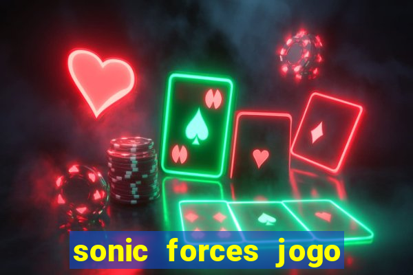 sonic forces jogo de corrida dinheiro infinito